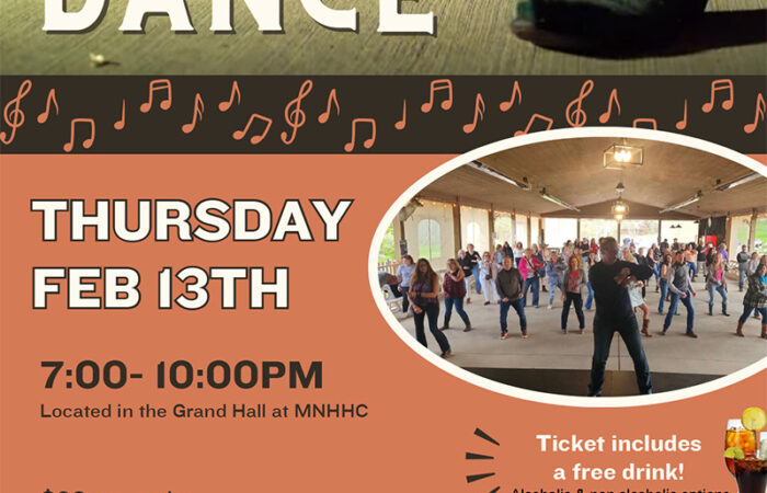 Learn to line dance on February 13th, from 7:00-10:00pm. Located in the Grand Hall at MNHHC. $20 pre-sale, $25 at the door.